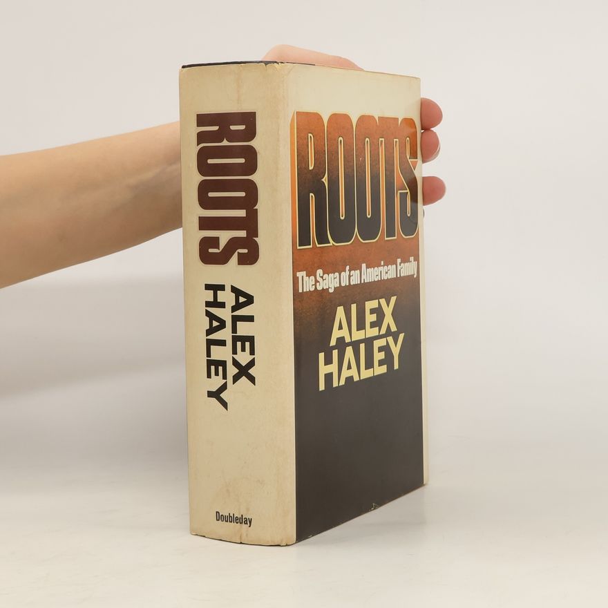 Alex Haley Roots. The Saga of an American Family