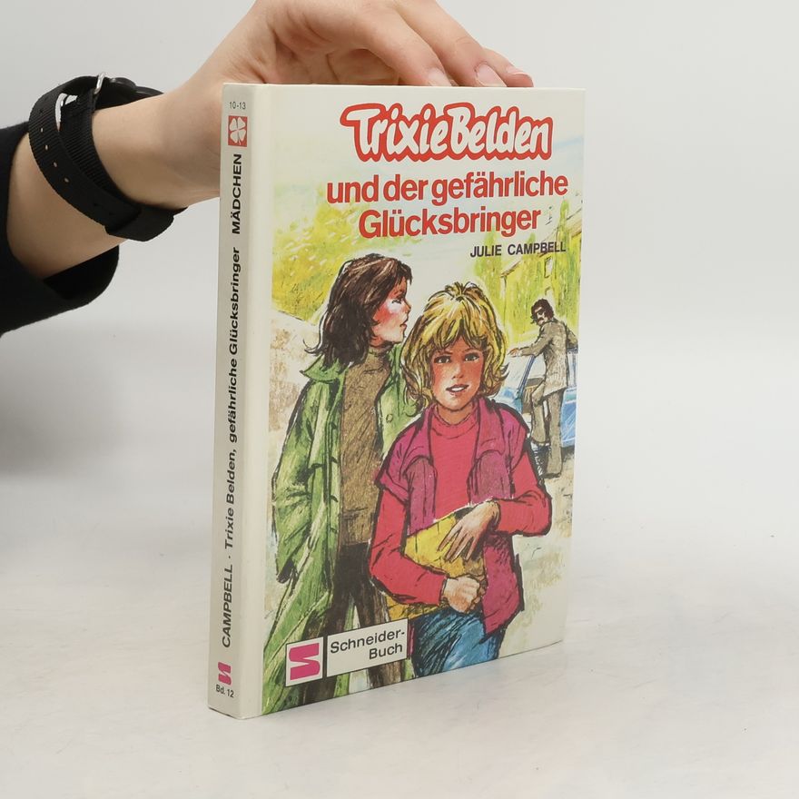 Julie Campbell Trixie Belden und der gefährliche Glücksbringer