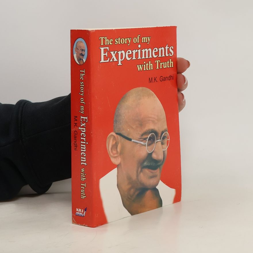 M.K.Gandhi The Story Of My Experiments With Truth