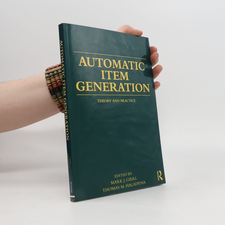 Mark J Gierl Automatic Item Generation. Theory and Practice