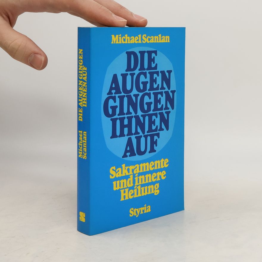 Michael Scanlan Die Augen gingen ihnen auf. Sakramente und innere Heilung