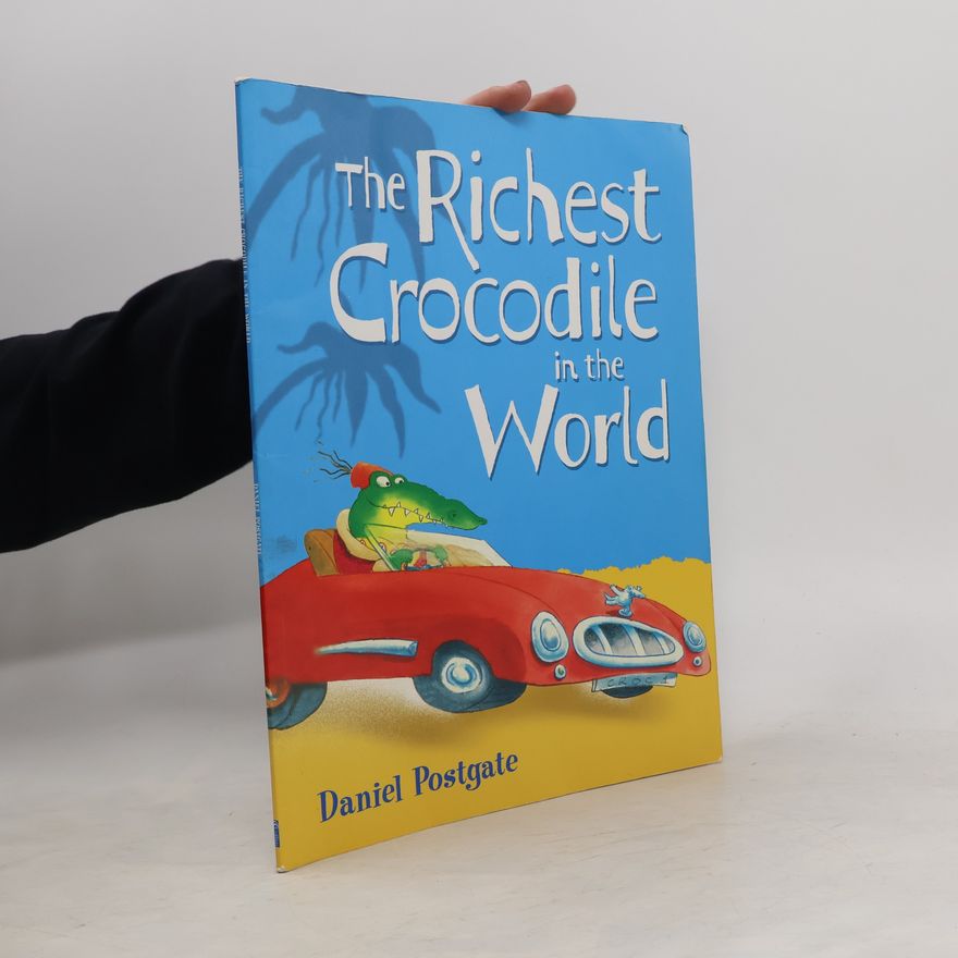 Daniel Postgate The Richest Crocodile in the World