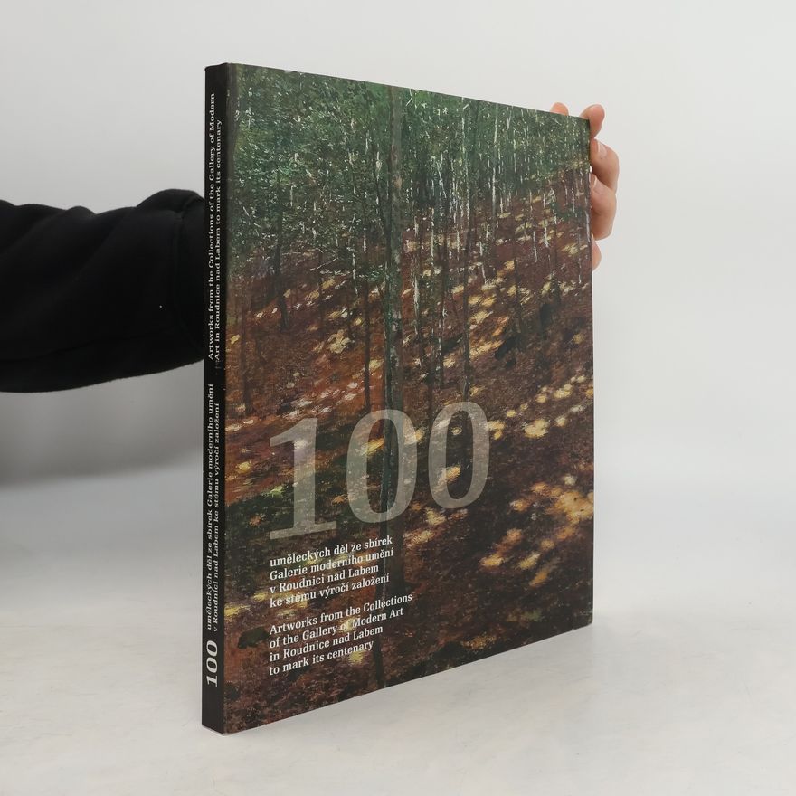 Alena Potůčková 100 uměleckých děl ze sbírek Galerie moderního umění v Roudnici nad Labem