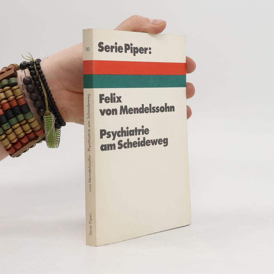 Felix von Mendelssohn Psychiatrie am Scheideweg