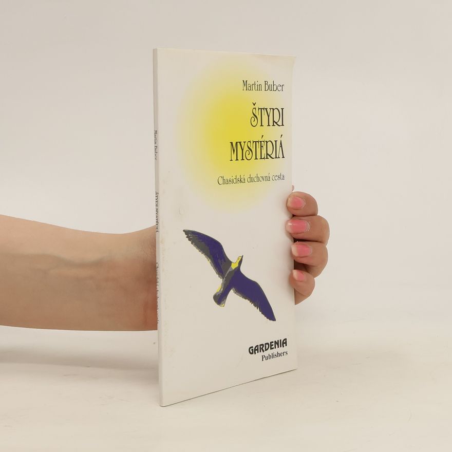 Martin Buber Štyri mystériá. Chasidská duchovná cesta