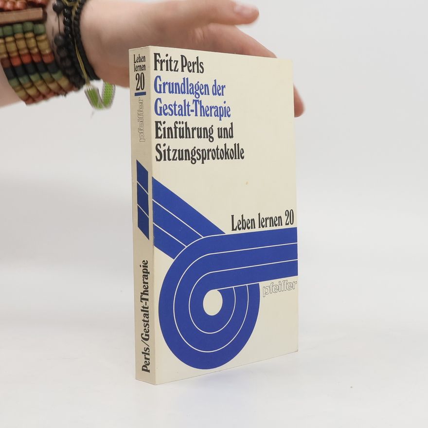 Frederick Salomon Perls Grundlagen der Gestalt-Therapie