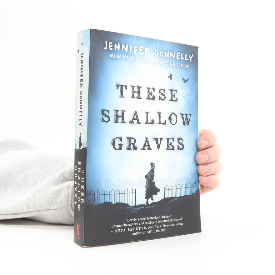 Jennifer Donnelly These Shallow Graves