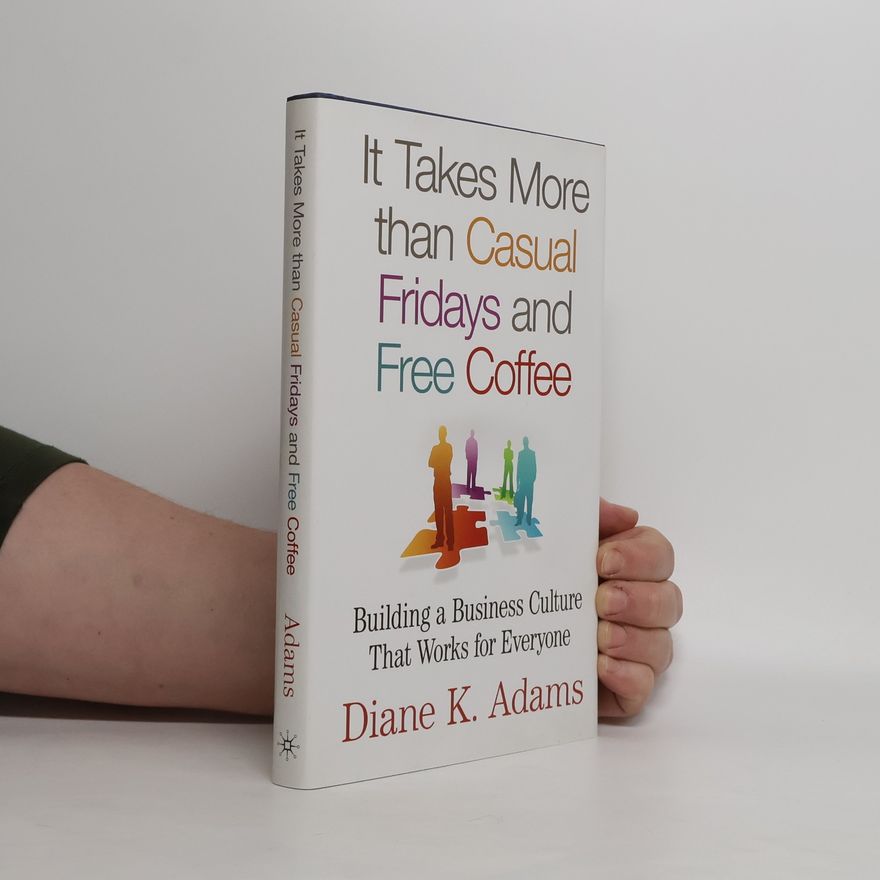 Diane K. Adams It Takes More Than Casual Fridays and Free Coffee