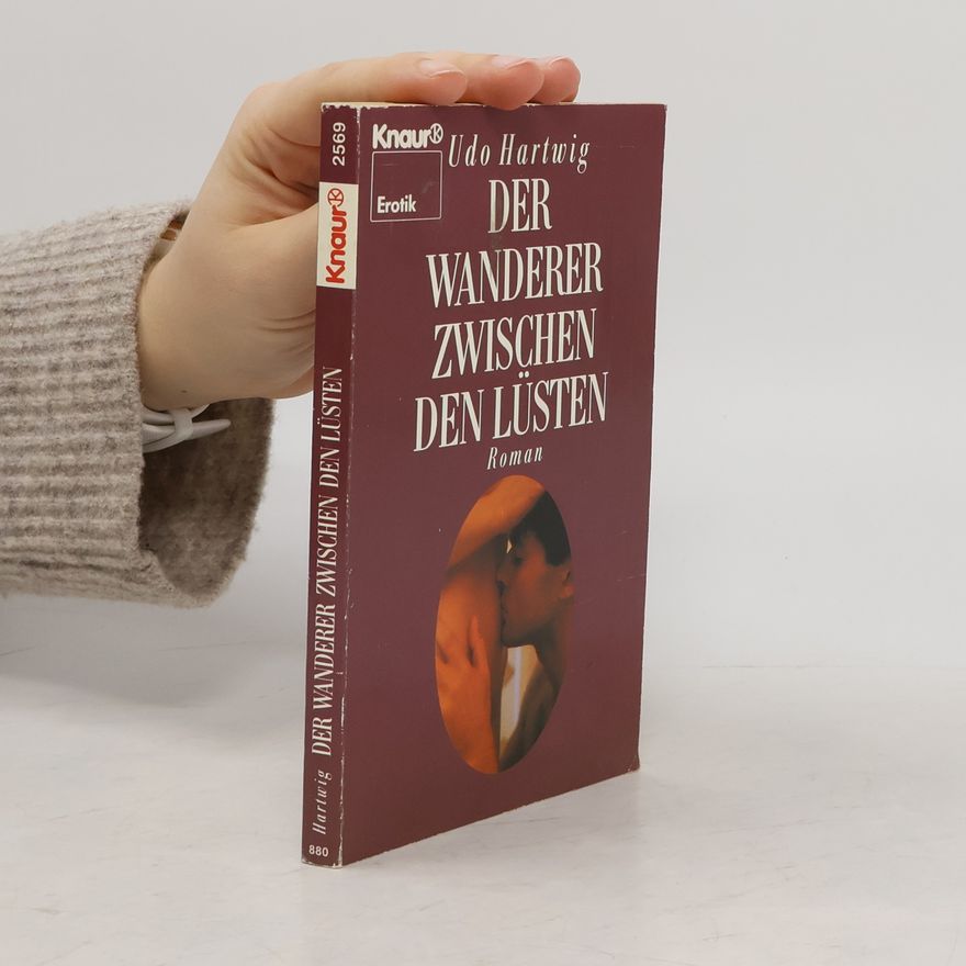 Udo Hartwig Der Wanderer zwischen den Lüsten