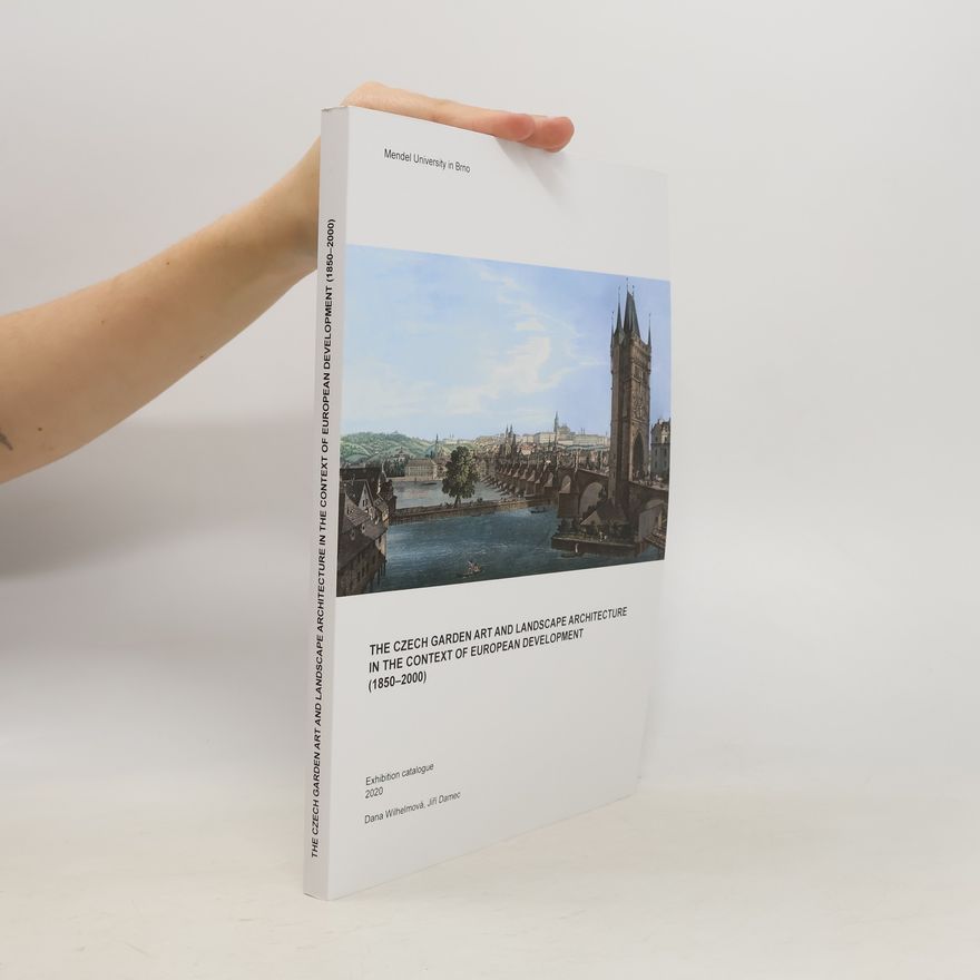 Jiří Damec The Czech Garden Art and Landscape Architecture in The Context of European Development (1850-2000)