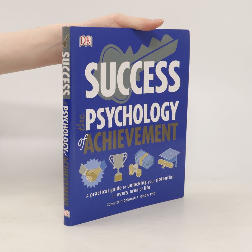 Deborah A. Olson Success: The Psychology of Achievement