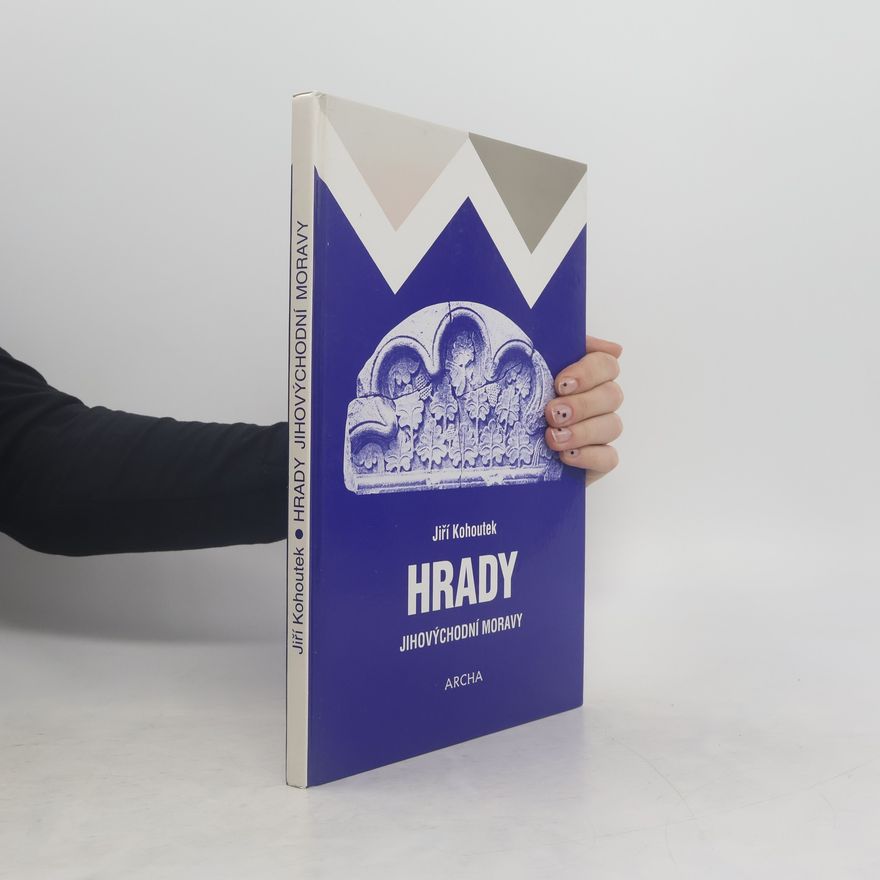 Jiří Kohoutek Hrady jihovýchodní Moravy