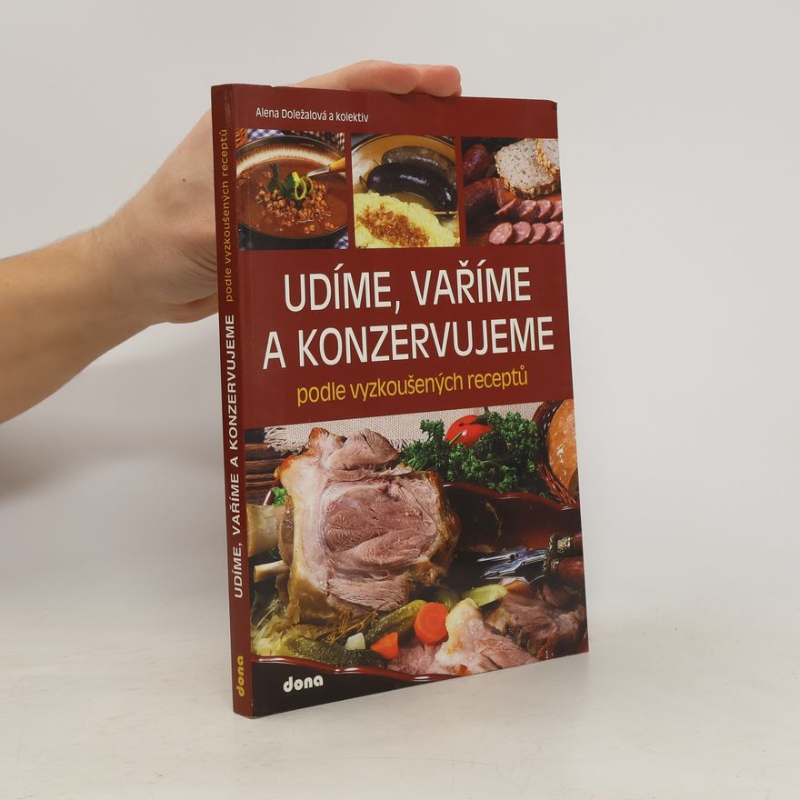 Alena Doležalová Udíme, vaříme a konzervujeme podle vyzkoušených receptů