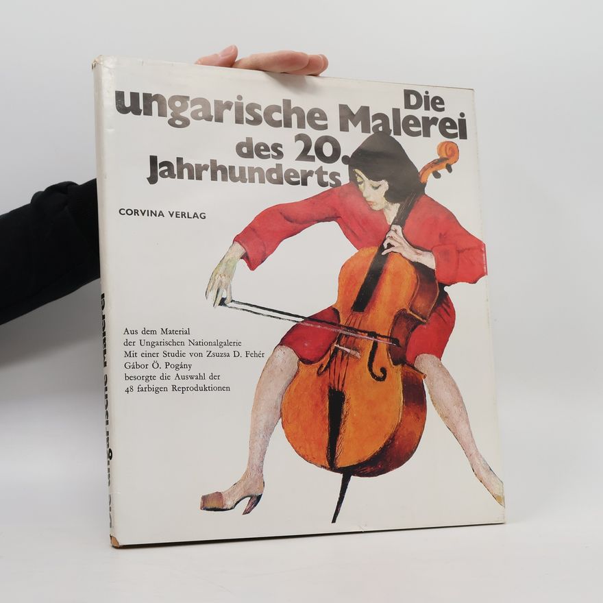 Various authors Die ungarische Malerei des 20. Jahrhunderts