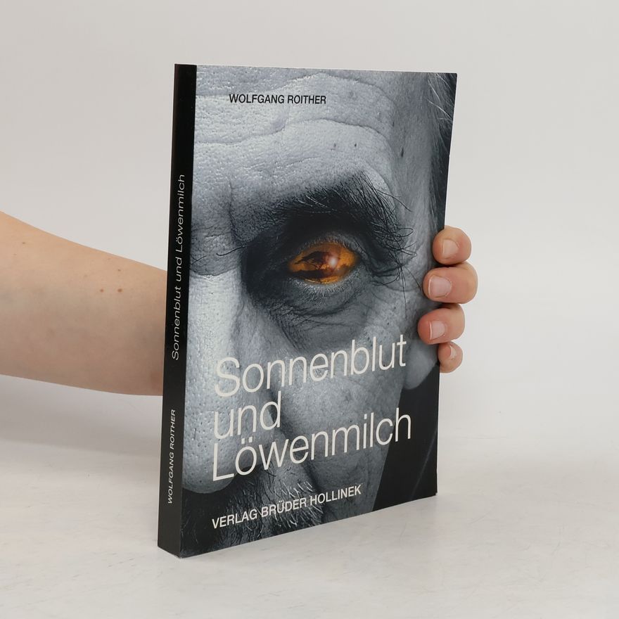 Wolfgang Roither Sonnenblut und Löwenmilch