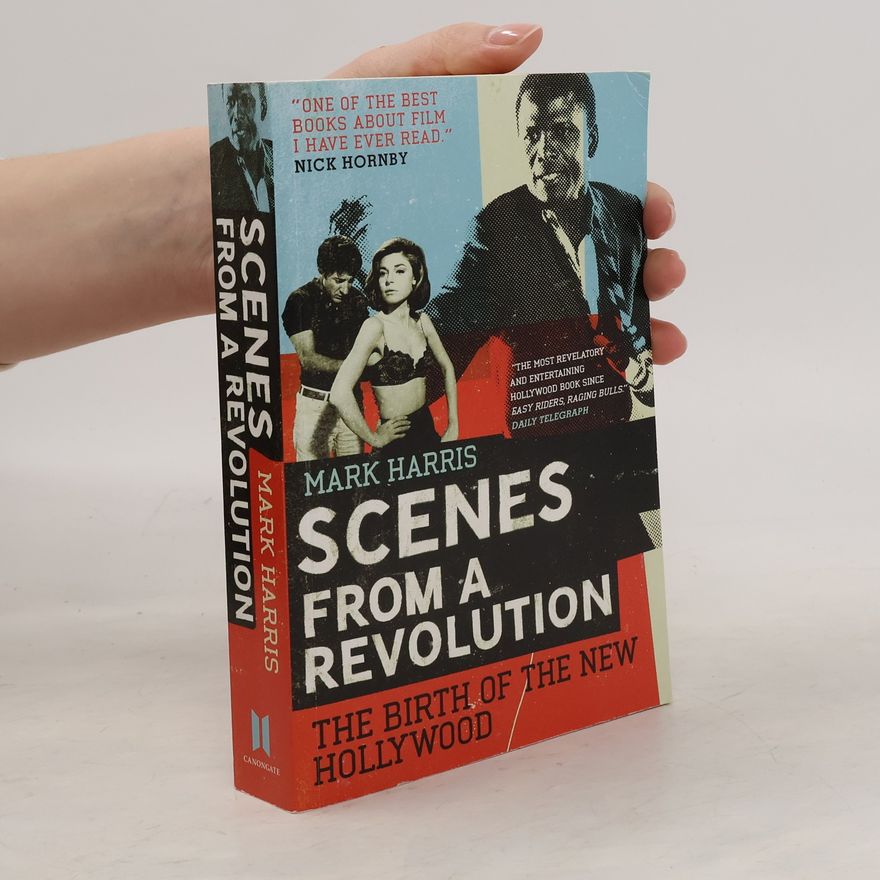 Mark Harris Scenes From A Revolution