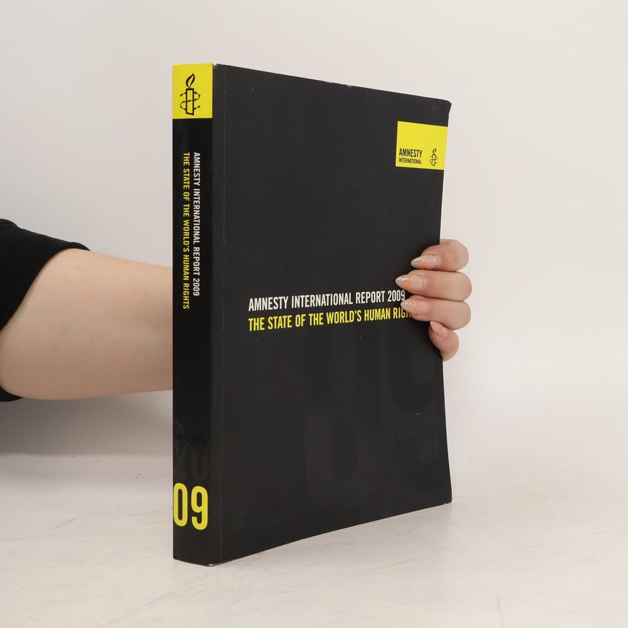Amnesty International Amnesty international report 2009. The state of the world's human rights