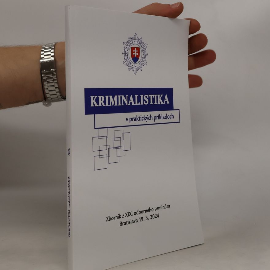 Collectif d'auteurs Kriminalistika v praktických príkladoch XIX.