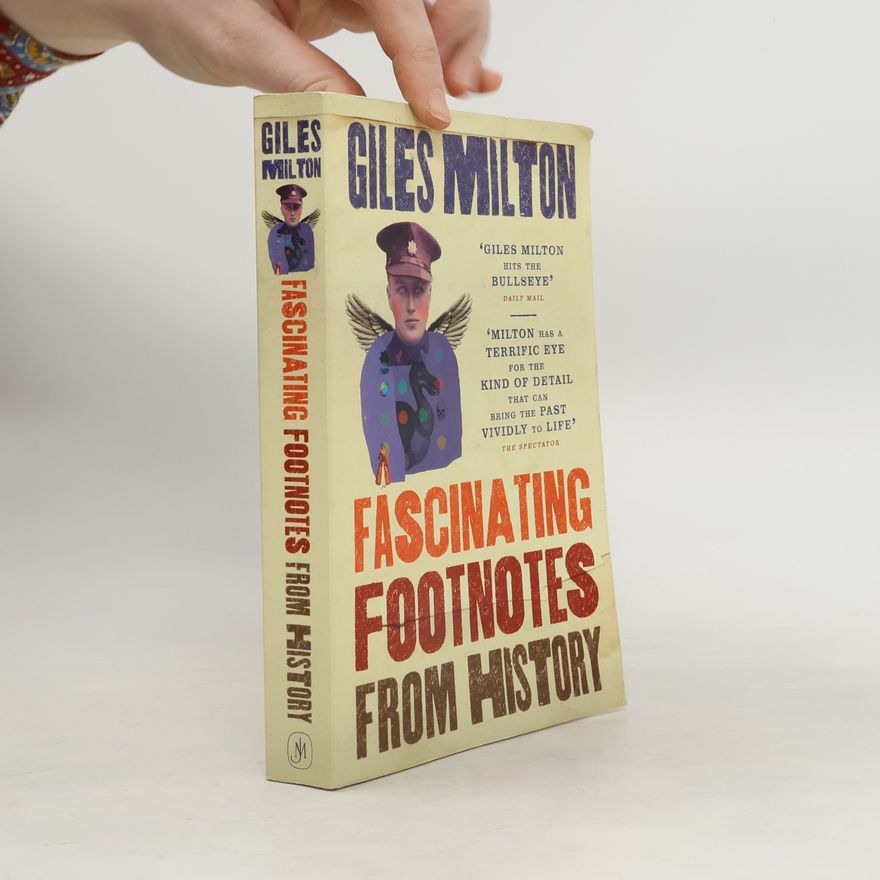 Giles Milton Fascinating Footnotes From History