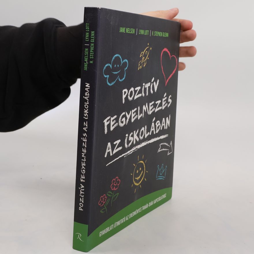 H. Stephen Glenn Pozitív Fegyelmezés Az Iskolában