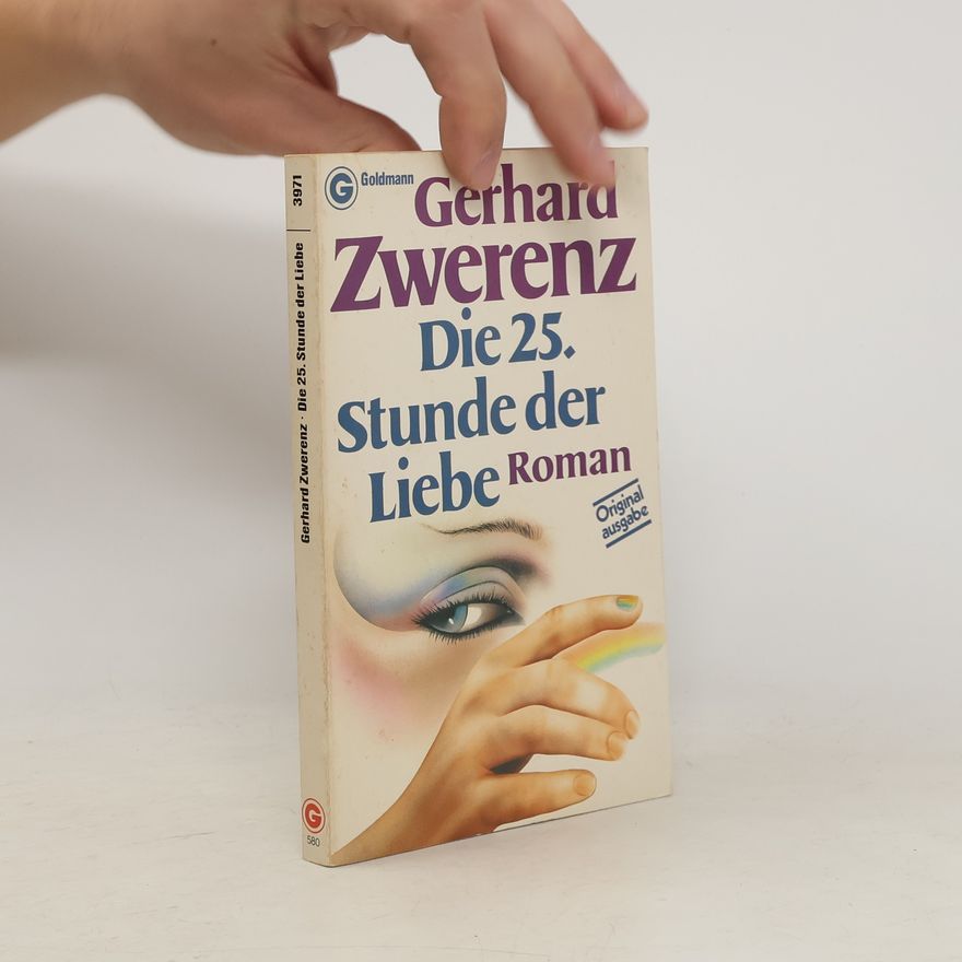 Gerhard Zwerenz Die fünfundzwanzigste Stunde der Liebe.