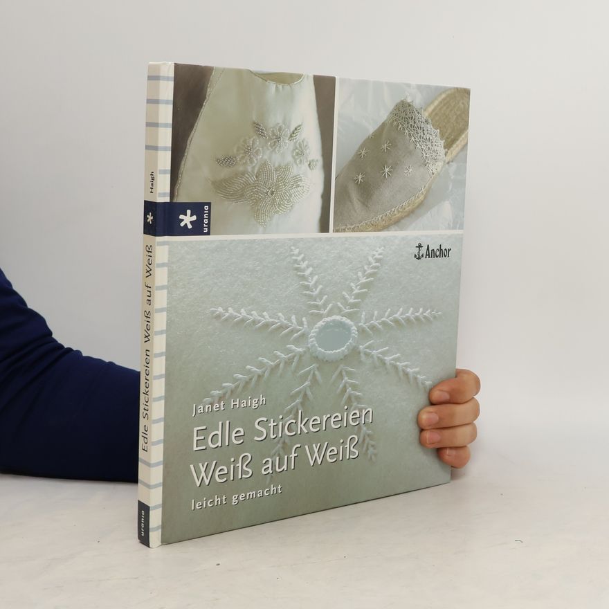 Janet Haigh Edle Stickereien weiß auf weiß leicht gemacht