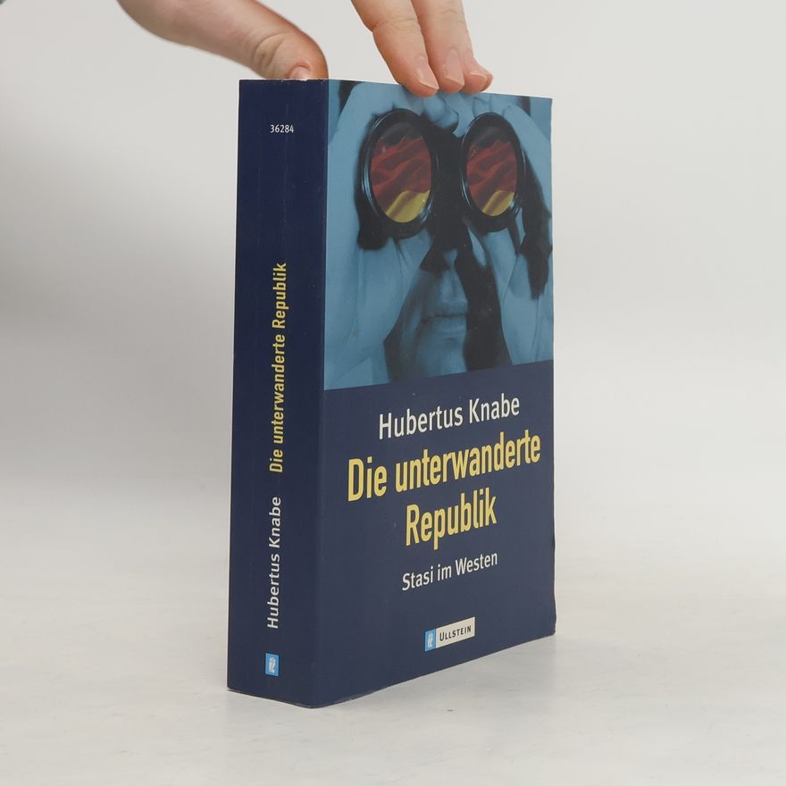 Hubertus Knabe Die unterwanderte Republik