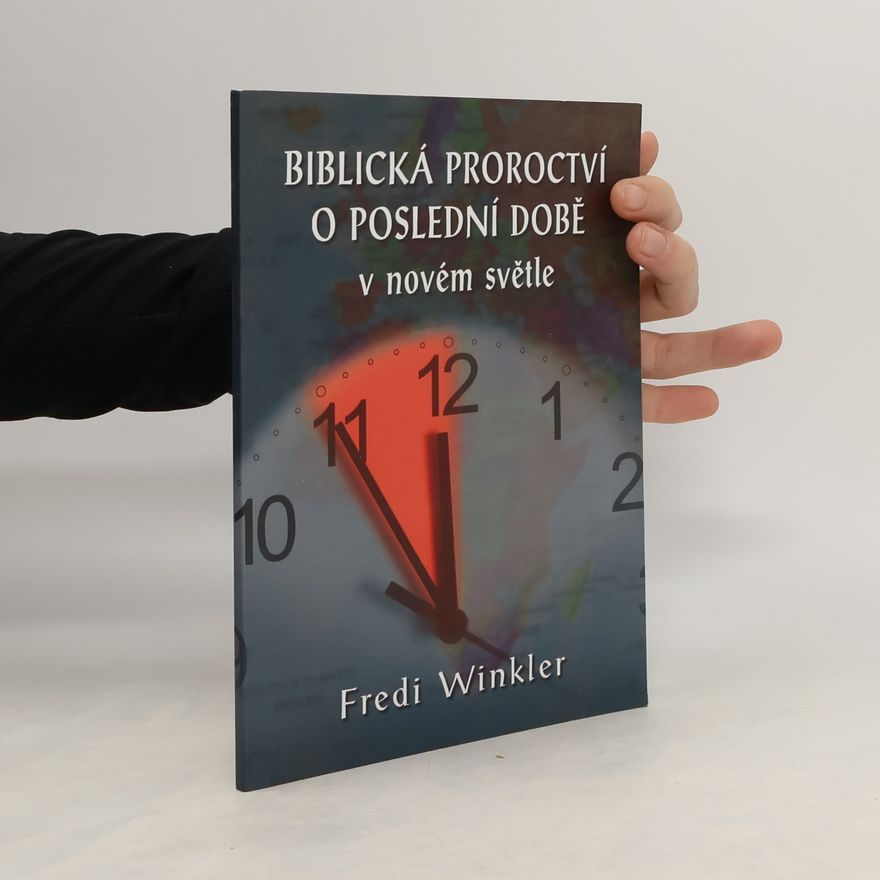 Fredi Winkler Biblická proroctví o poslední době v novém světle