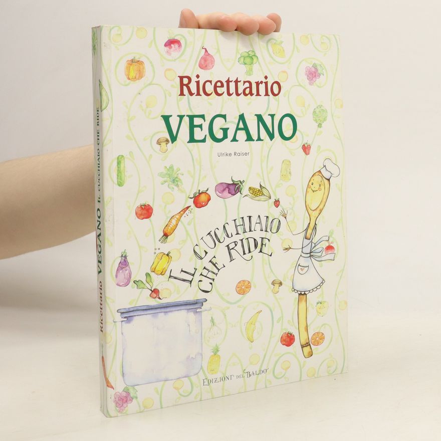 Ulrike Raiser Ricettario vegano. Il cucchiaio che ride