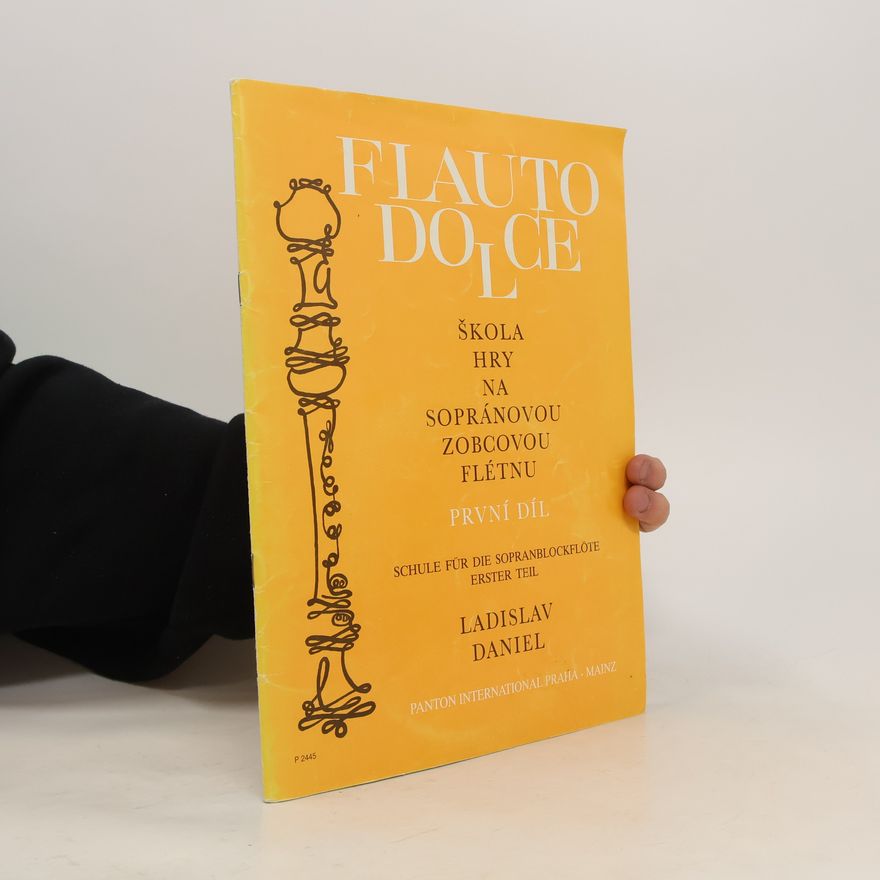 Ladislav Daniel Flauto dolce. Škola hry na sopránovou zobcovou flétnu I.