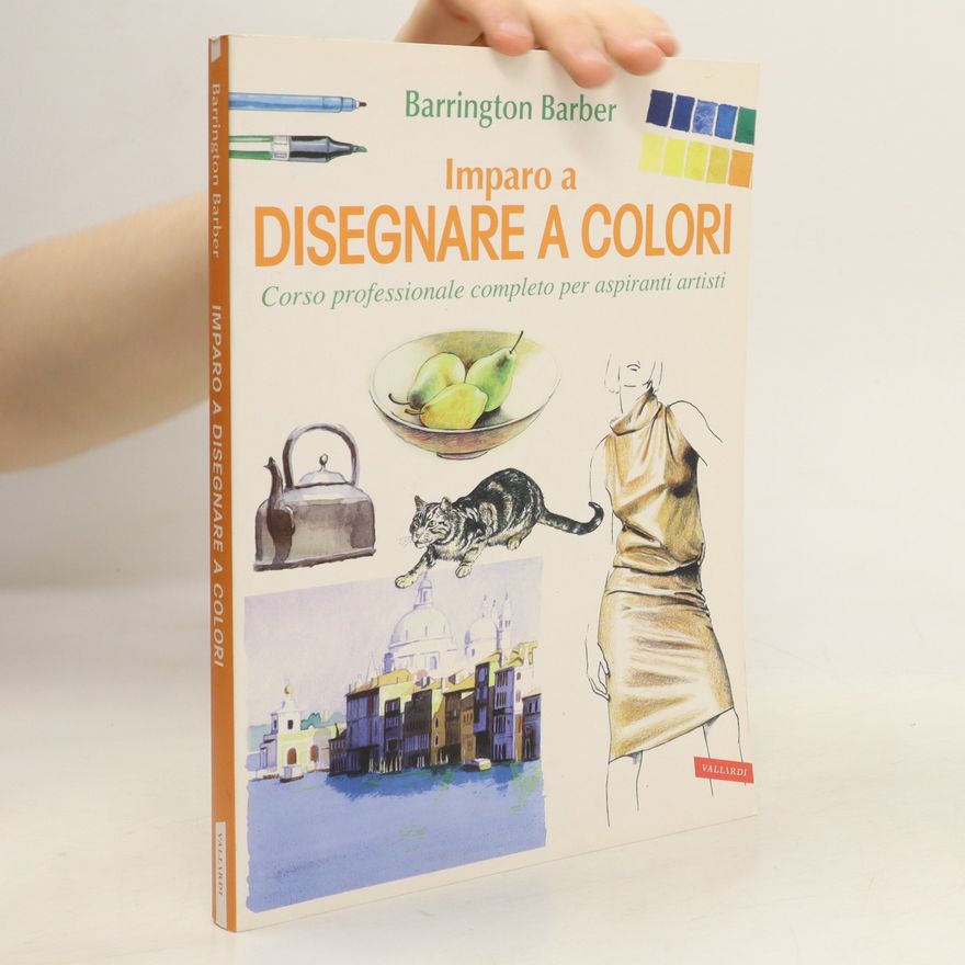 Barrington Barber Imparo a disegnare a colori. Corso professionale completo per aspiranti artisti