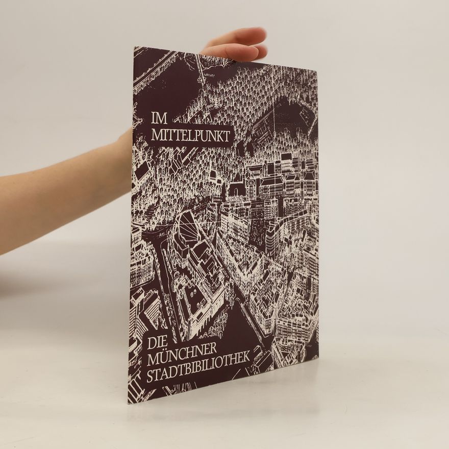 Autorenkollektiv Im Mittelpunkt die Münchner Stadtbibliothek