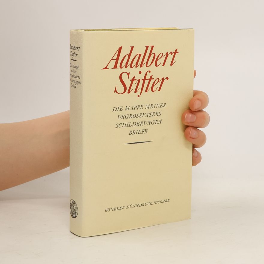 Adalbert Stifter Die Mappe meines Urgroßvaters. Schilderungen. Briefe