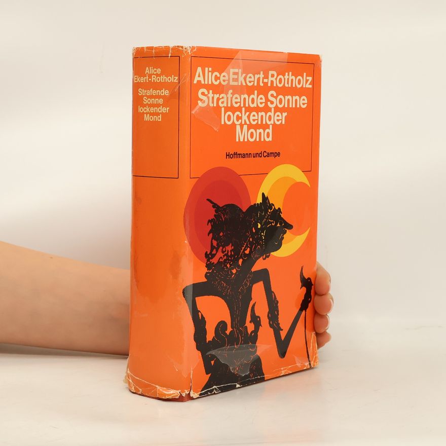 Alice Ekert-Rotholz Strafende Sonne lockender Mond