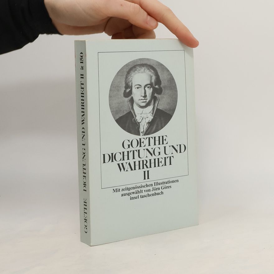 Johann Wolfgang von Goethe Dichtung und Wahrheit II