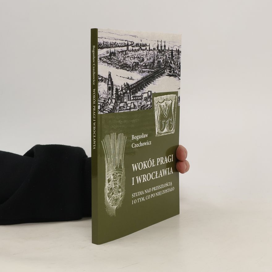 Bogusław Czechowicz Wokół Pragi i Wrocławia