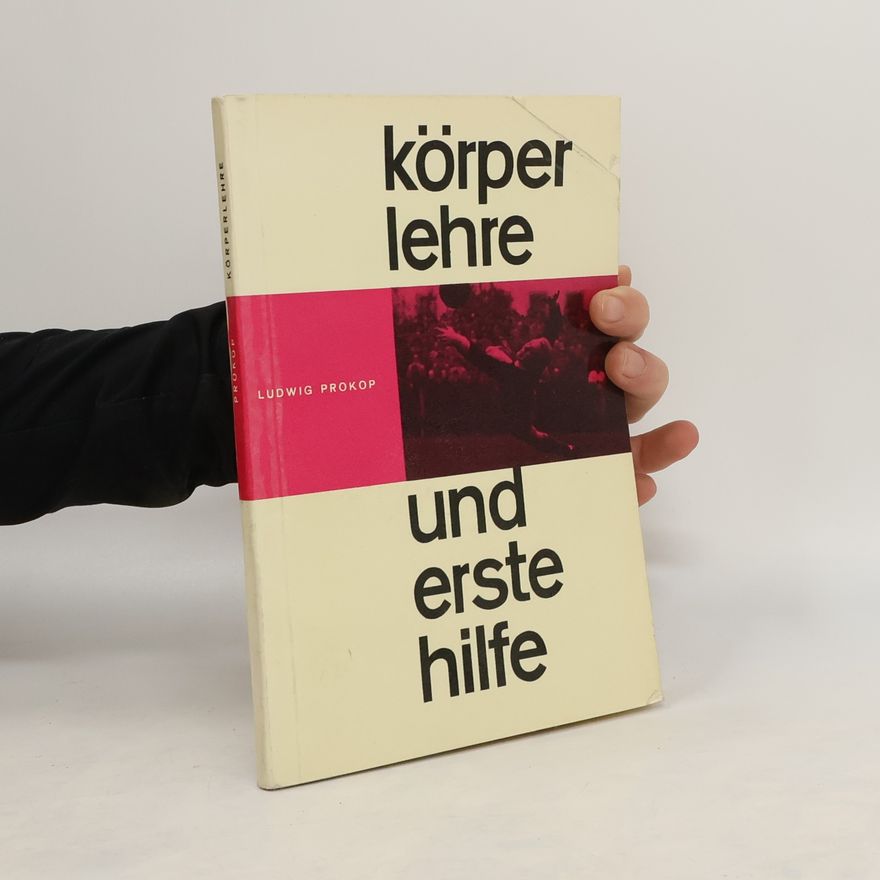 Ludwig Prokop Körper lehre und erste Hilfe