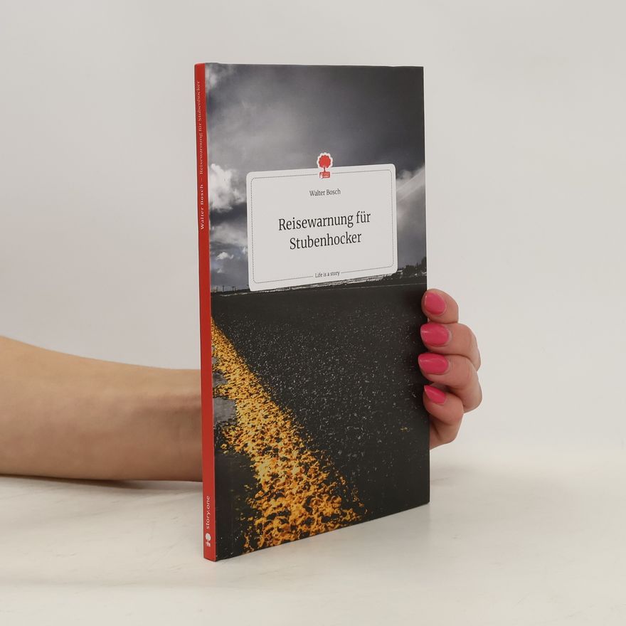 Walter Bosch Reisewarnung für Stubenhocker. Life is a Story - story.one