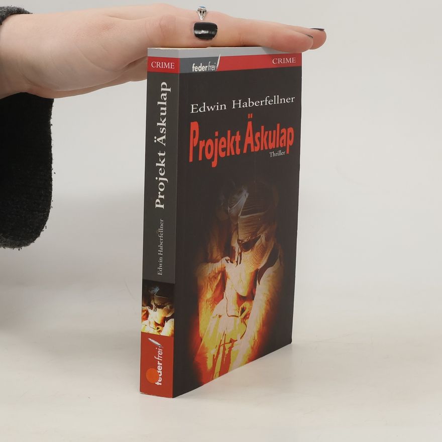 Edwin Haberfellner Projekt Äskulap. Thriller