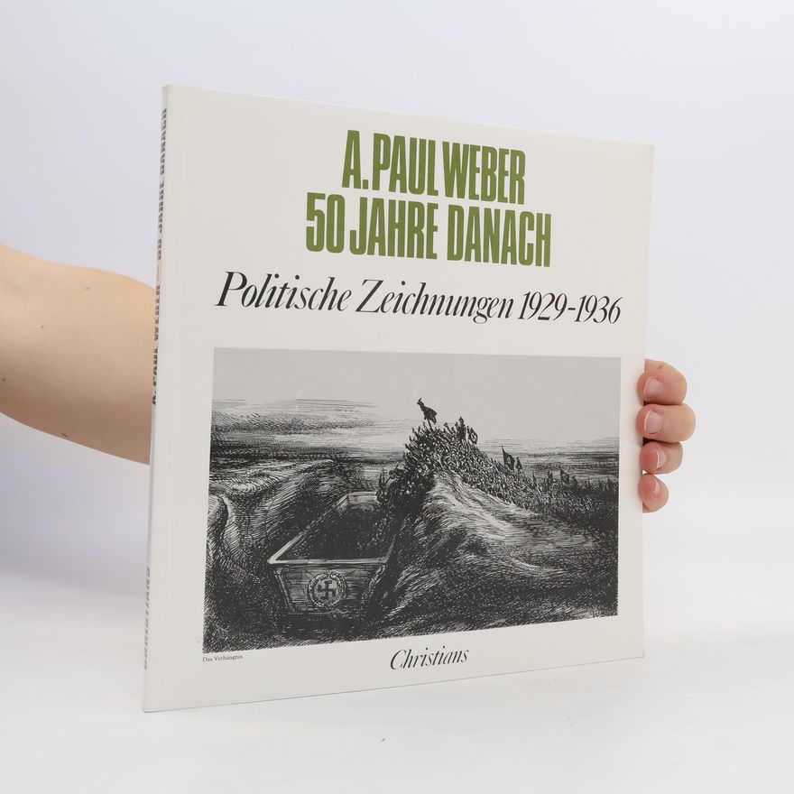 A. Paul Weber A. Paul Weber - 50 Jahre danach
