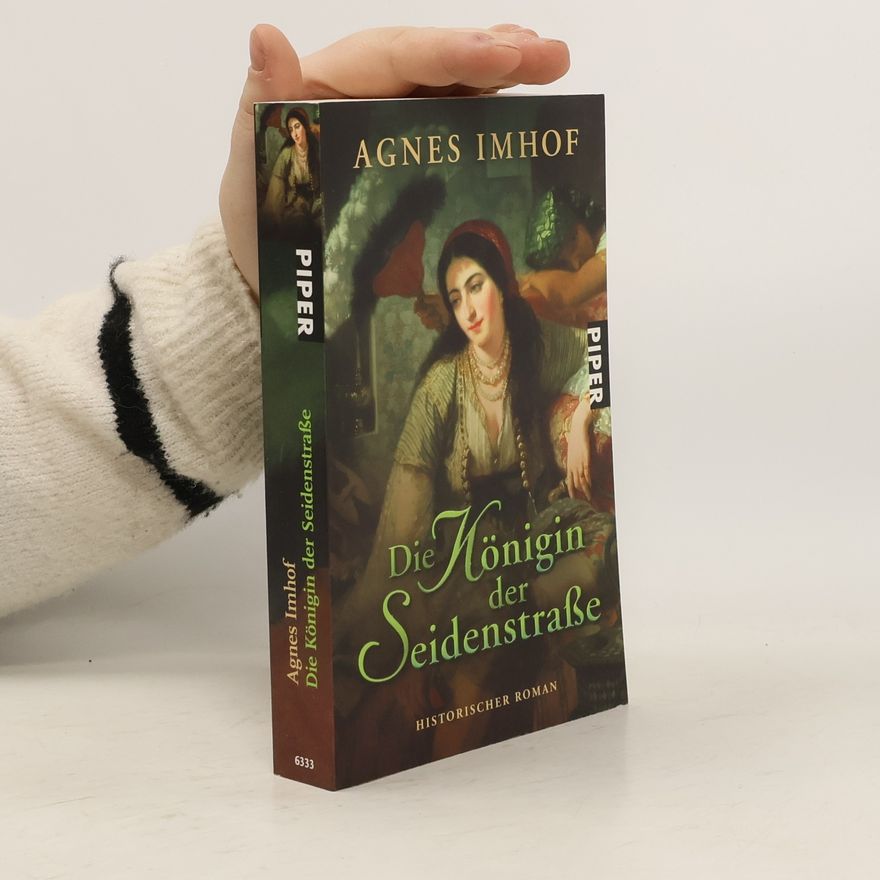 Agnes Imhof Die Königin der Seidenstraße
