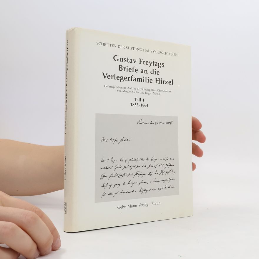 Gustav Freytag Gustav Freytags Briefe an die Verlegerfamilie Hirzel 1
