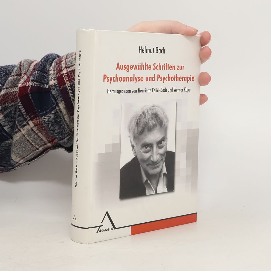 Helmut Bach Ausgewählte Schriften zur Psychoanalyse und Psychotherapie