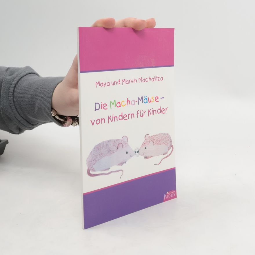 Maya Machalitza Die Macha-Mäuse - von Kindern für Kinder