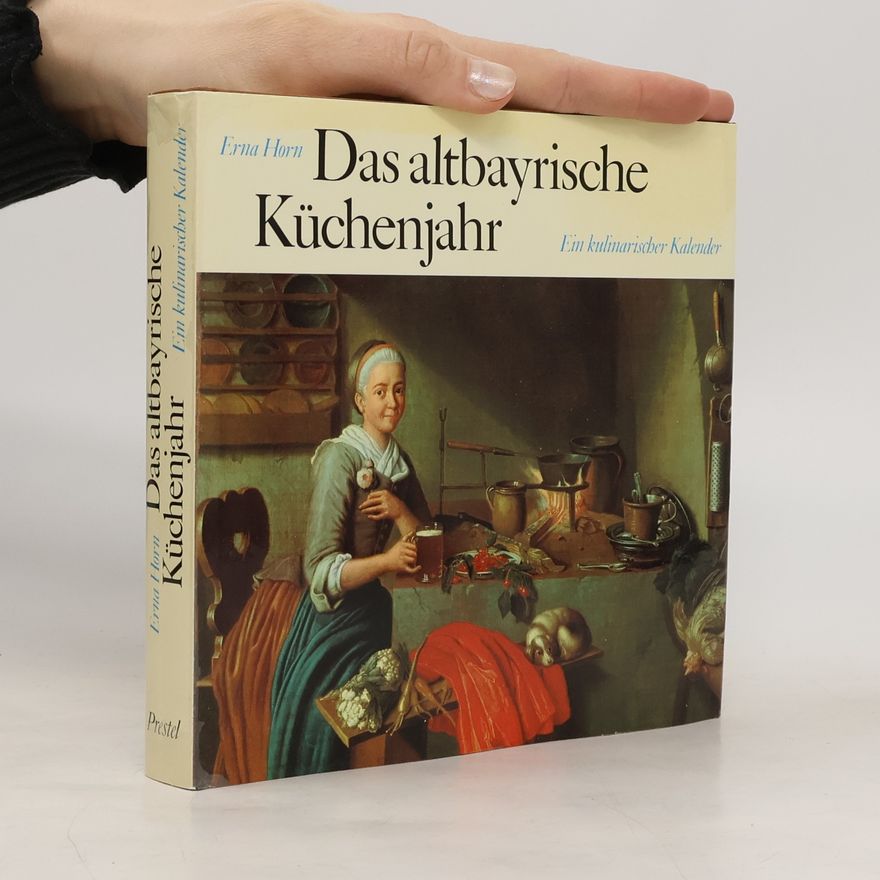 Erna Horn Das altbayrische Küchenjahr