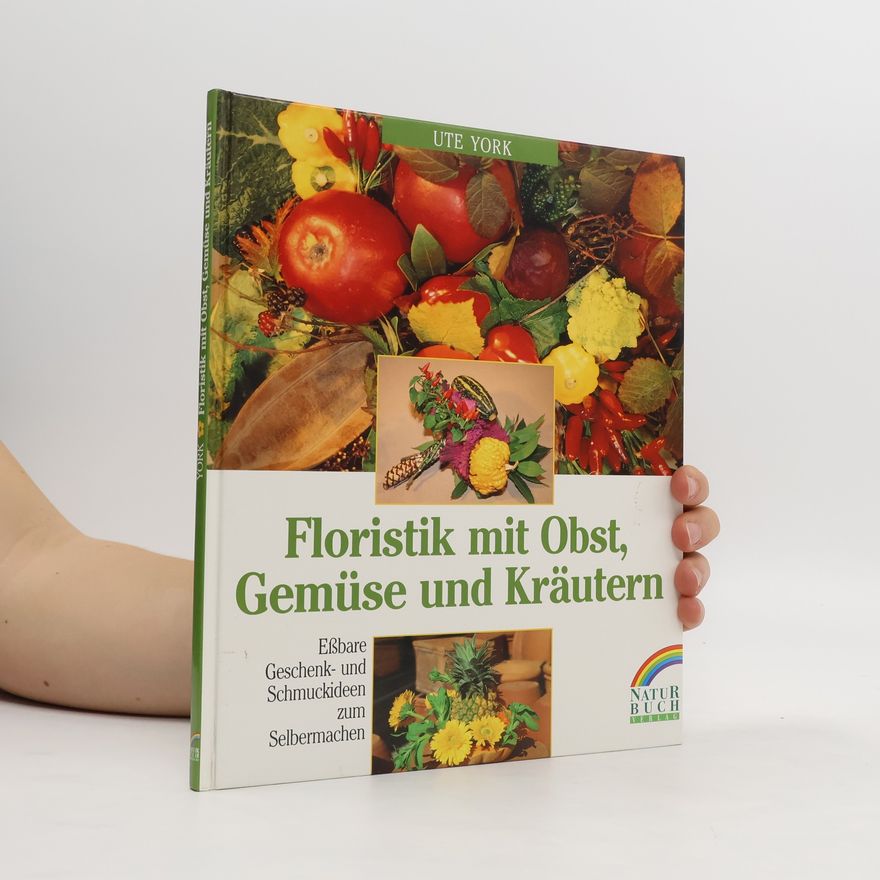 Autorenkollektiv Floristik mit Obst, Gemüse und Kräutern