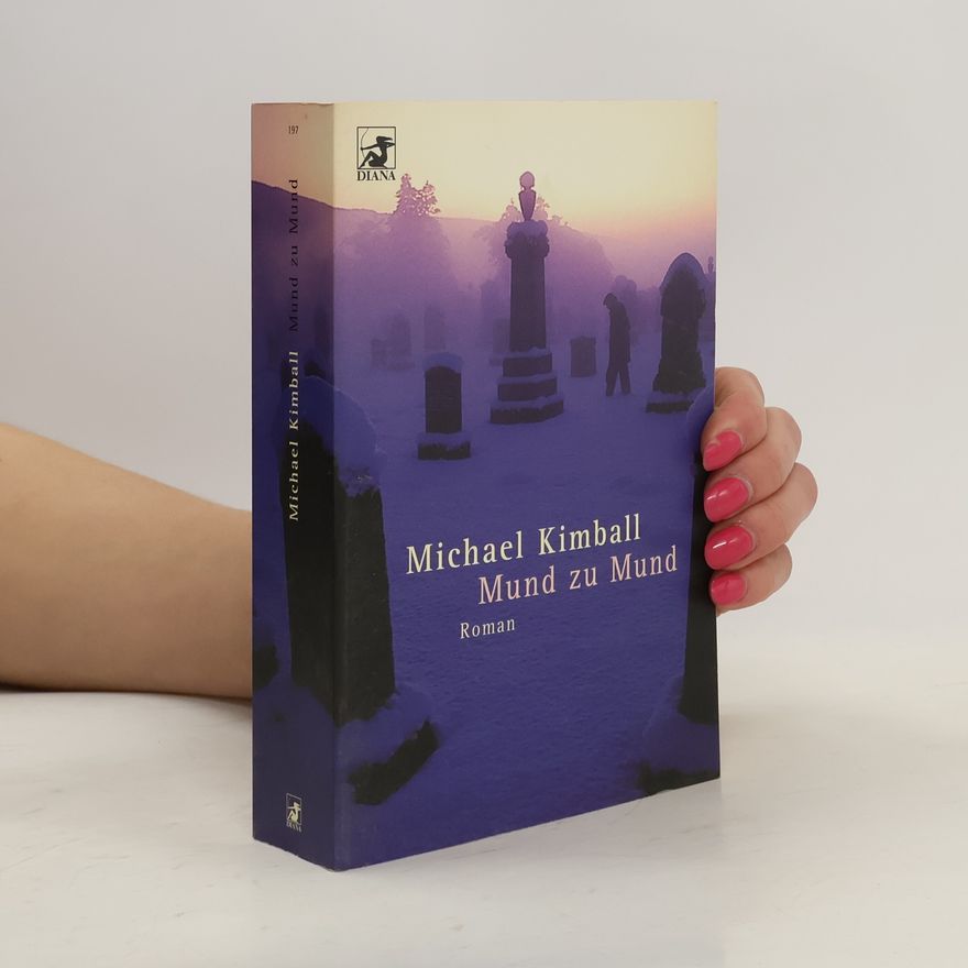 Michael Kimball Mund zu Mund. Roman. Aus d. Amerikan. v. Wolfgang Müller