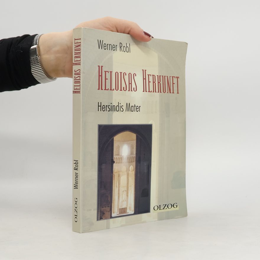 Werner Robl Heloisas Herkunft. Hersindis Mater