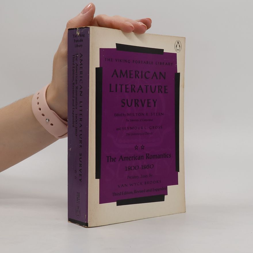 Seymour Lee Gross The American Romantics: 1800-1860