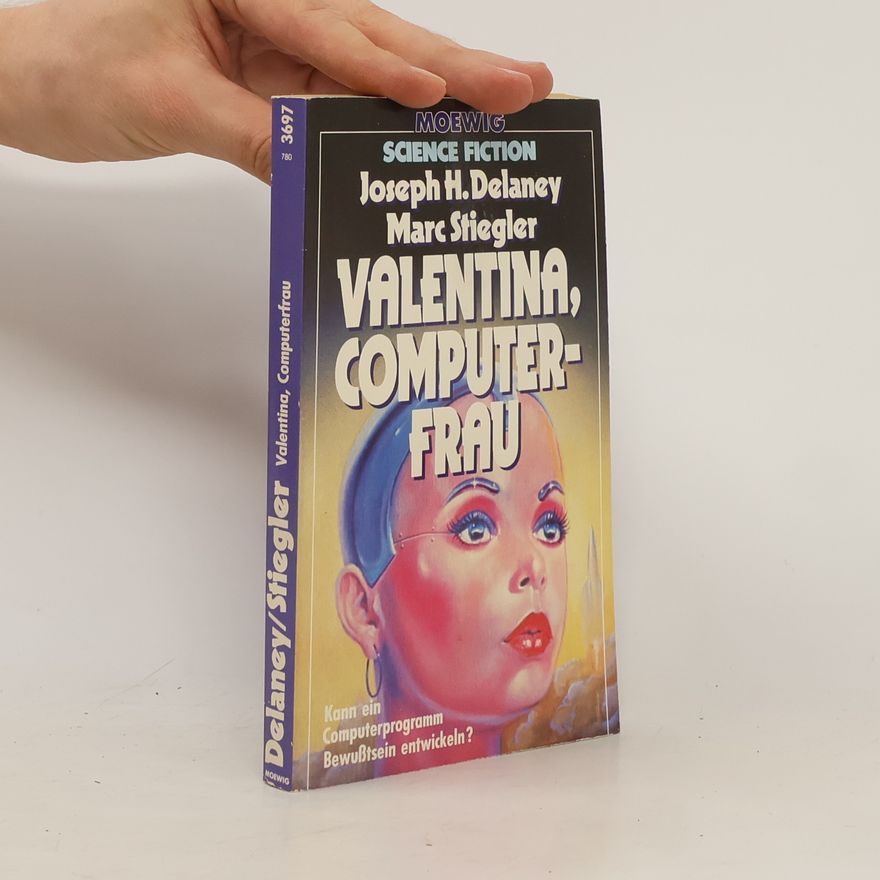 Marc Stiegler Valentina, Computerfrau. Kann e. Computerprogramm Bewußtsein entwickeln? Science Fiction